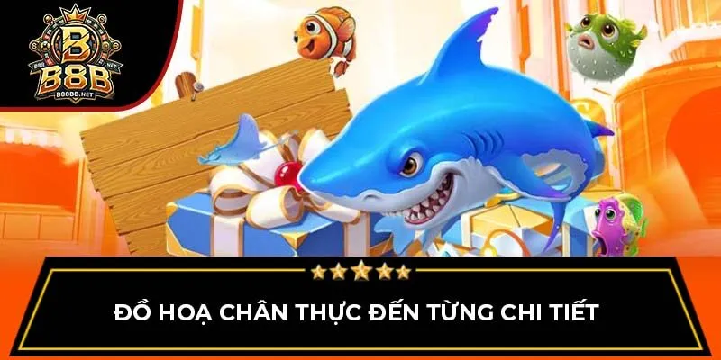 Đồ hoạ chân thực đến từng chi tiết